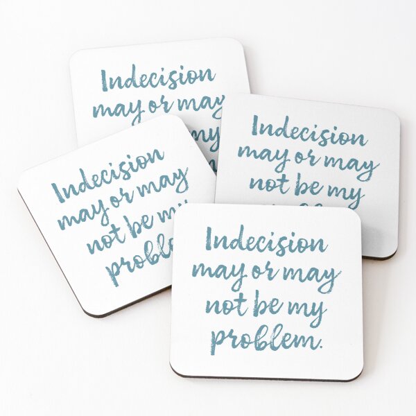 Item preview, Indecision May Or May Not Be My Problem designed and sold by rishan-raphael.
