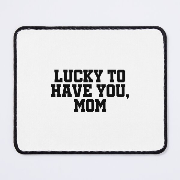 Item preview, Lucky to Have You Mom | Best Mom Ever Typography | Mother Love Gift | Proud Mom Family Design designed and sold by 440CREATIVES.