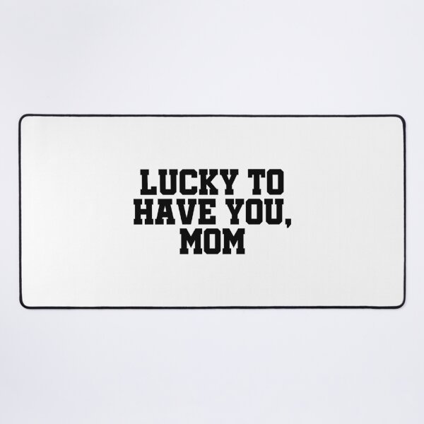 Item preview, Lucky to Have You Mom | Best Mom Ever Typography | Mother Love Gift | Proud Mom Family Design designed and sold by 440CREATIVES.