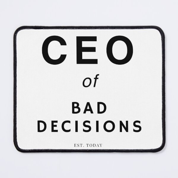 Item preview, CEO of Bad Decisions Est. Today Funny Quote Design 2 designed and sold by BoldPowStudio.