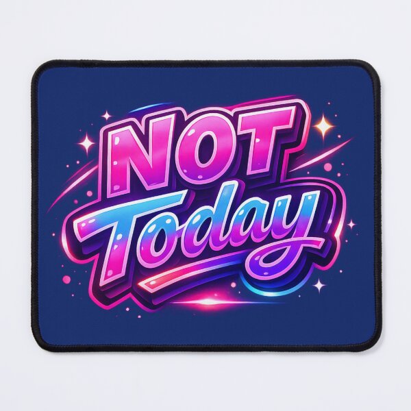 Item preview, Not Today – Neon Bold Typography designed and sold by Dew Drop Designs.