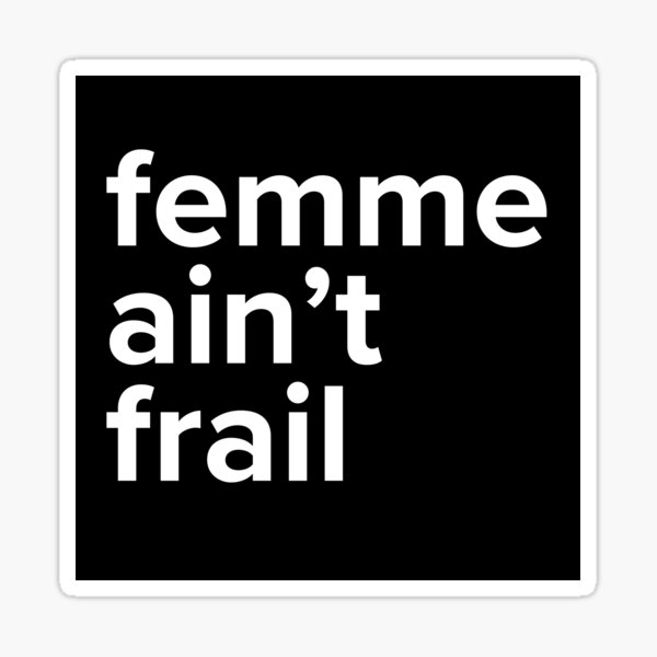 femme ain't frail Sticker