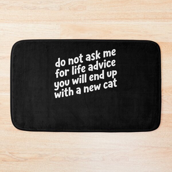 Item preview, Do Not Ask Me For Life Advice You Will End Up With A New Cat Cat Lover Feline Owner Humor designed and sold by ZAbiriarto.