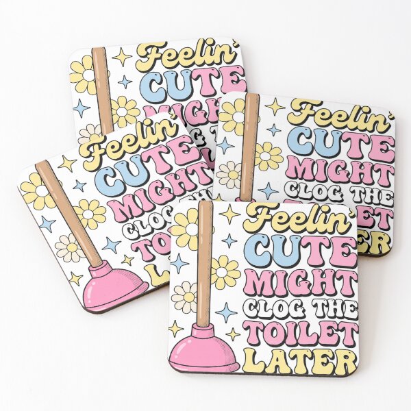 Item preview, Feelin' Cute Might Clog The Toilet Later Funny Bathroom Humor Plumber Gift designed and sold by ZAbiriarto.