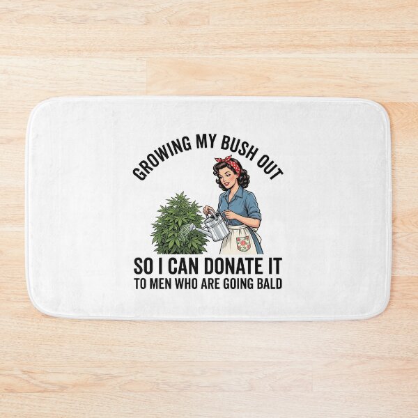 Item preview, Growing My Bush Out So I Can Donate It To Men Who Are Going Bald Adult Humor Gag Gift designed and sold by ZAbiriarto.