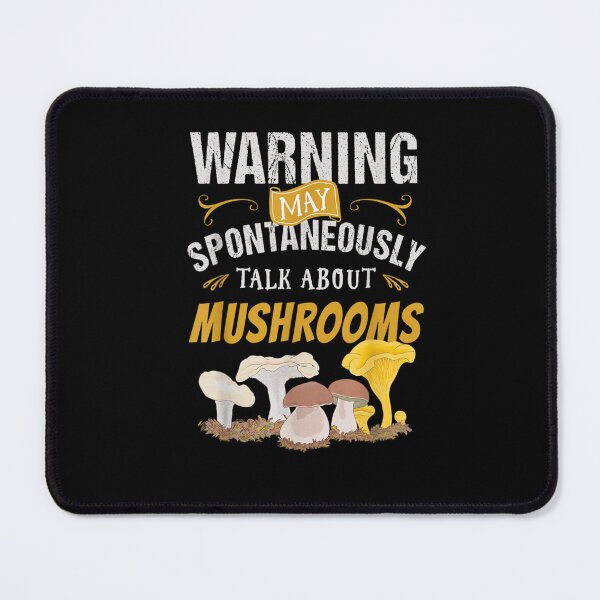 Item preview, Warning May Spontaneously Talk About Mushrooms designed and sold by WilfRedokry-21.