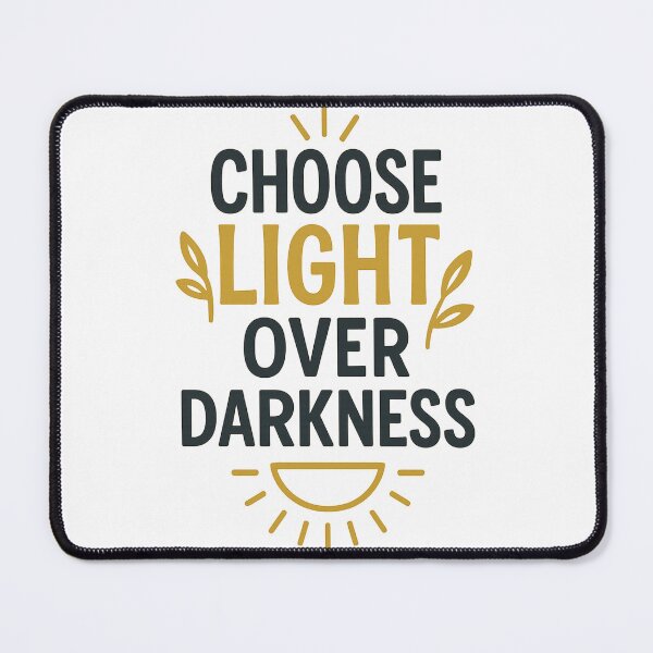 Item preview, CHOOSE LIGHT OVER DARKNESS designed and sold by mbmstores.