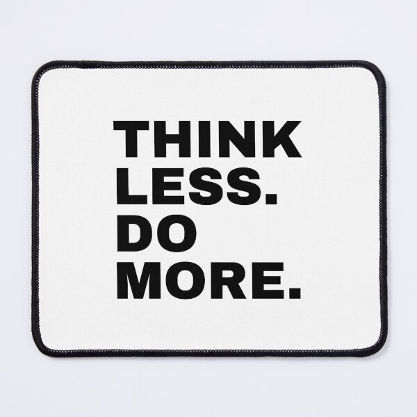 Item preview, Think Less. Do More. designed and sold by PublicArtDesign.