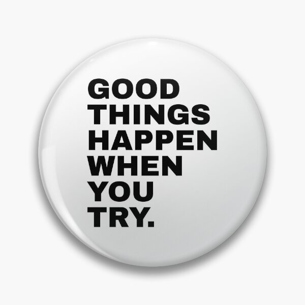 Item preview, Good Things Happen When You Try designed and sold by PublicArtDesign.