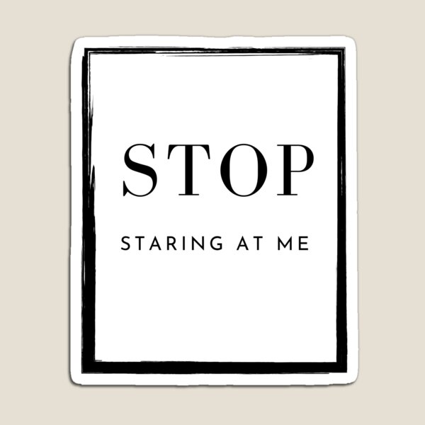 Item preview, STOP staring at me Funny Assertive Quote black designed and sold by BoldPowStudio.