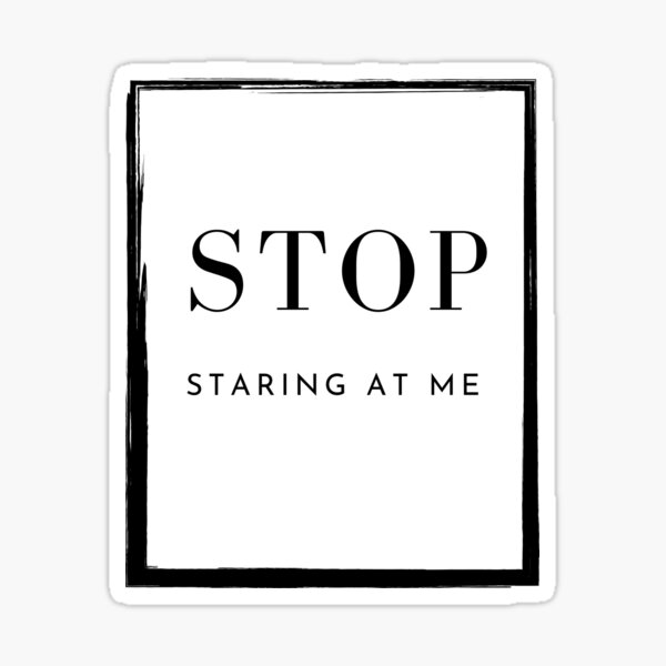 Item preview, STOP staring at me Funny Assertive Quote black designed and sold by BoldPowStudio.
