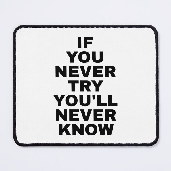 Item preview, If You Never Try You'll Never Know designed and sold by PublicArtDesign.