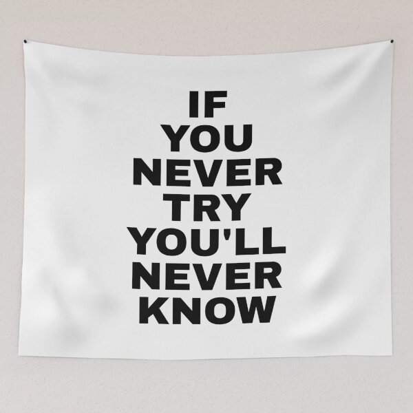 Item preview, If You Never Try You'll Never Know designed and sold by PublicArtDesign.