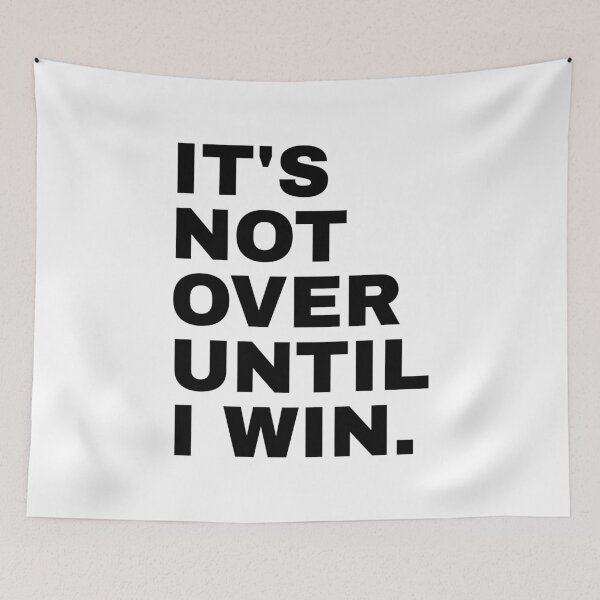 Item preview, It's Not Over Until I Win designed and sold by PublicArtDesign.