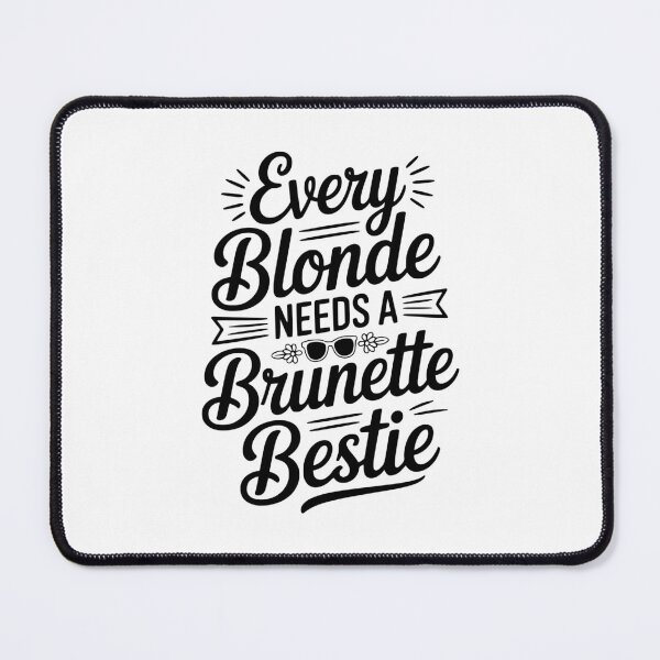 Item preview, Every Blonde Needs a Brunette Bestie designed and sold by Frank Ring.