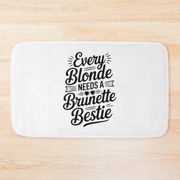 Item preview, Every Blonde Needs a Brunette Bestie designed and sold by Frank Ring.