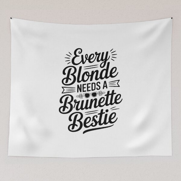 Item preview, Every Blonde Needs a Brunette Bestie designed and sold by Frank Ring.
