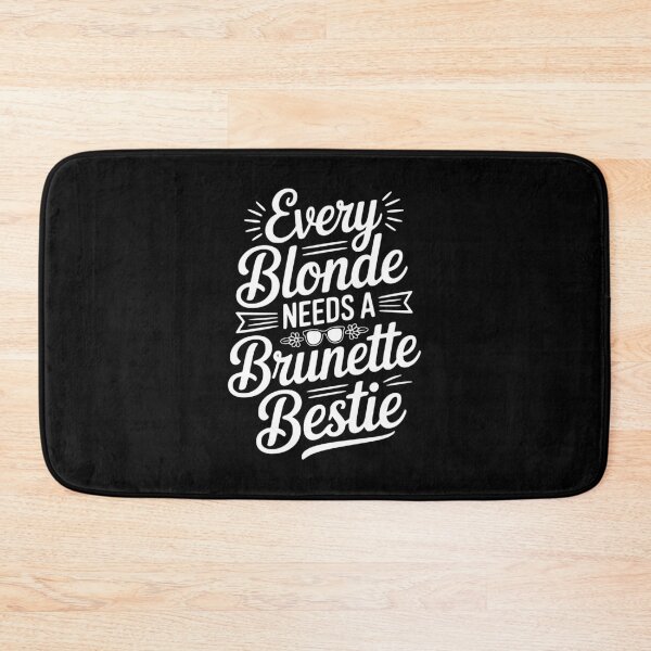 Item preview, Every Blonde Needs a Brunette Bestie designed and sold by Frank Ring.