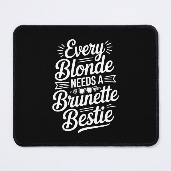 Item preview, Every Blonde Needs a Brunette Bestie designed and sold by Frank Ring.