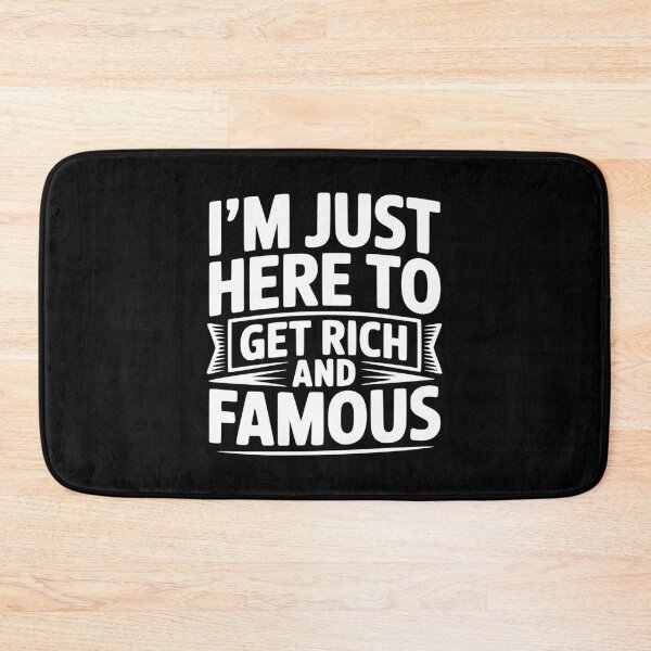 Item preview, I'm Just Here To Get Rich And Famous designed and sold by Frank Ring.