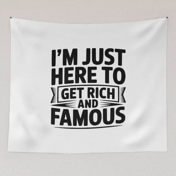 Item preview, I'm Just Here To Get Rich And Famous designed and sold by Frank Ring.