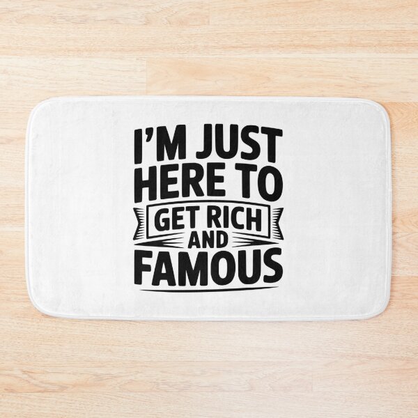 Item preview, I'm Just Here To Get Rich And Famous designed and sold by Frank Ring.