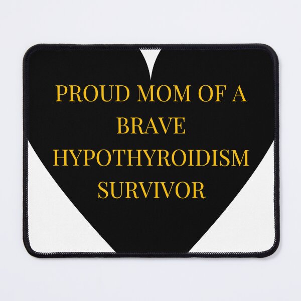 Item preview, Proud Mom of a Brave Hypothyroidism Survivor designed and sold by TheIconSmith.
