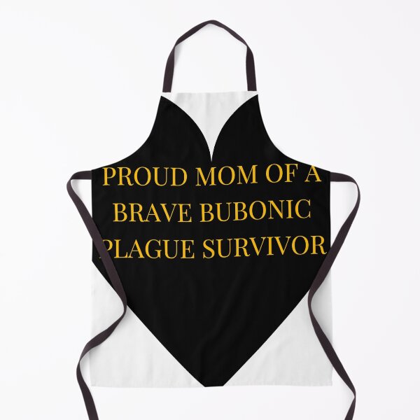 Item preview, Proud Mom of a Brave Bubonic Plague Survivor designed and sold by TheIconSmith.