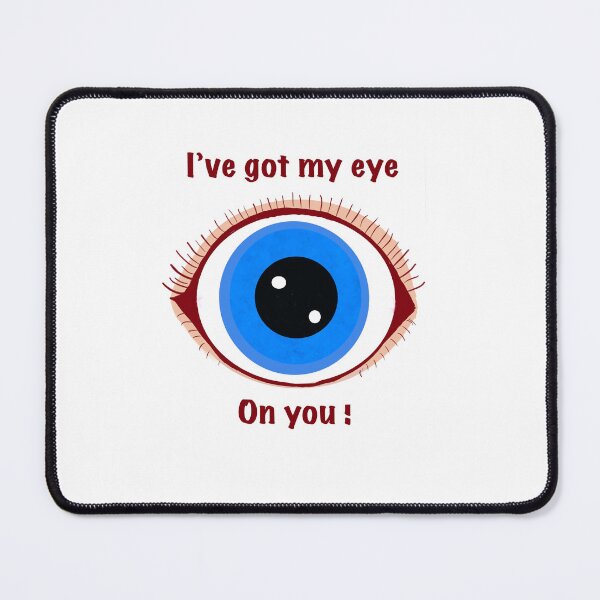 Item preview, I’ve got my eye on you! designed and sold by Elaine M Hayward .