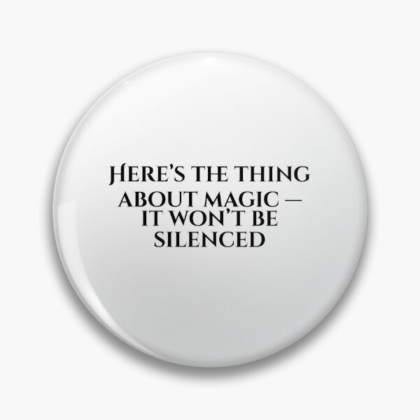 Item preview, Here's The Thing About Magic, It Won't Be Silenced designed and sold by vkdesign.
