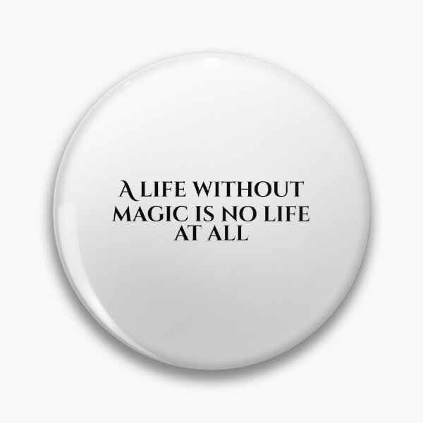 Item preview, A Life Without Magic Is No Life At All designed and sold by vkdesign.