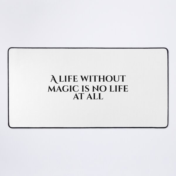 Item preview, A Life Without Magic Is No Life At All designed and sold by vkdesign.