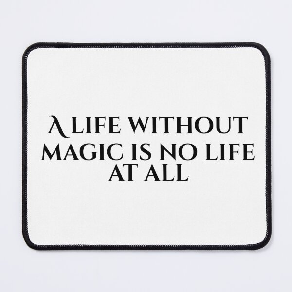 Item preview, A Life Without Magic Is No Life At All designed and sold by vkdesign.