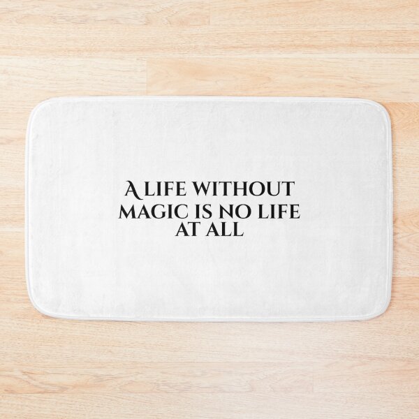 Item preview, A Life Without Magic Is No Life At All designed and sold by vkdesign.