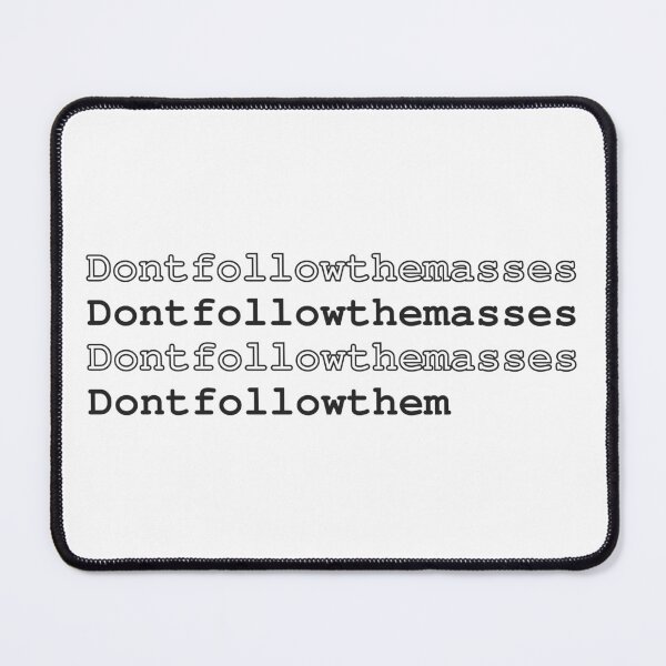 Item preview, Don't Follow The Masses Minimalist Slogan Anti Mainstream Rebel Black Text Design designed and sold by HYPNK.