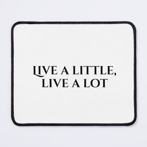 Item preview, Live A Little, Live A Lot designed and sold by vkdesign.