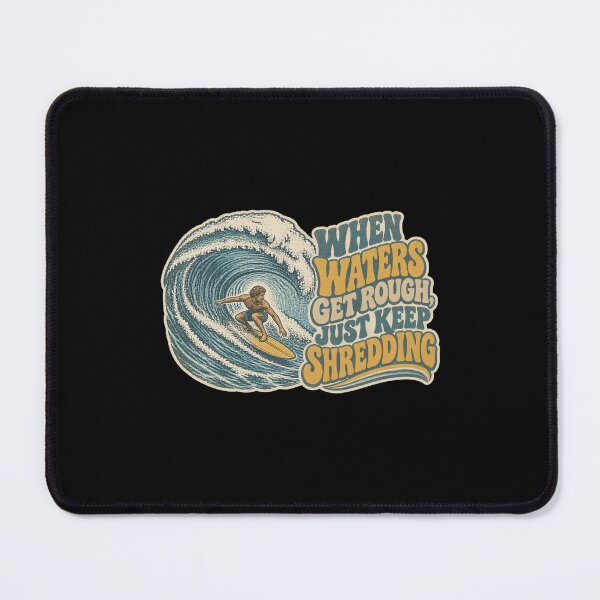 Item preview, When Waters Get Rough Just Keep Shredding Vintage Surfing designed and sold by Whirx.