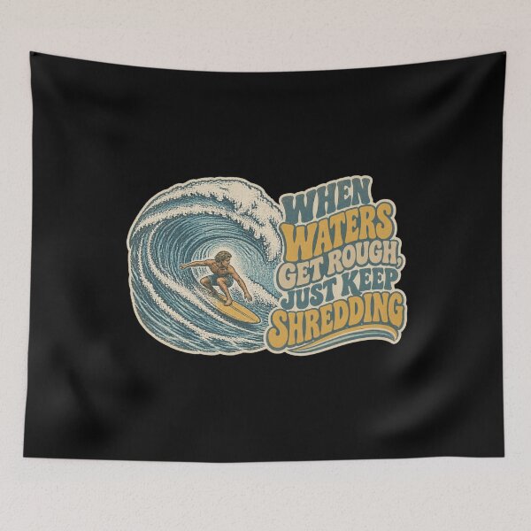 Item preview, When Waters Get Rough Just Keep Shredding Vintage Surfing designed and sold by Whirx.