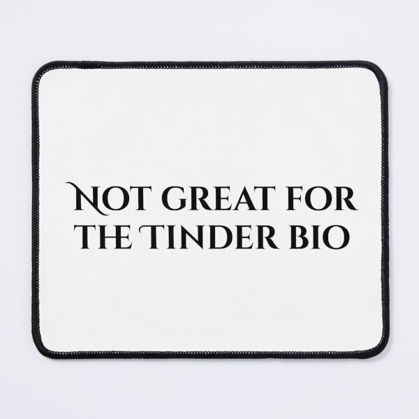 Item preview, Not Great For The Tinder Bio designed and sold by vkdesign.