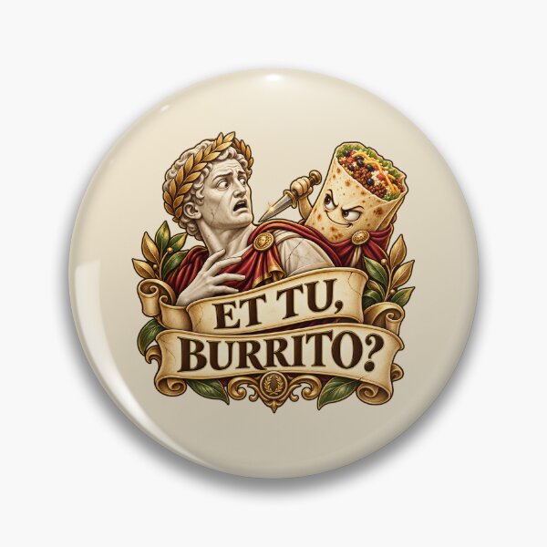 Item preview, Et Tu Burrito? Funny Latin Food Pun – Roman Caesar Burrito Humor designed and sold by MetaModel Editions.