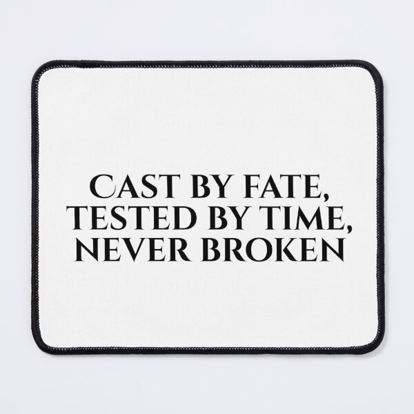 Item preview, Cast By Fate, Tested By Time, Never Broken designed and sold by vkdesign.