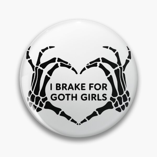 Item preview, I Brake For Goth Girls designed and sold by FloraliteCo.