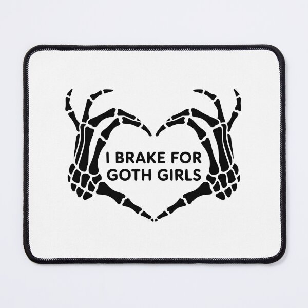 Item preview, I Brake For Goth Girls designed and sold by FloraliteCo.