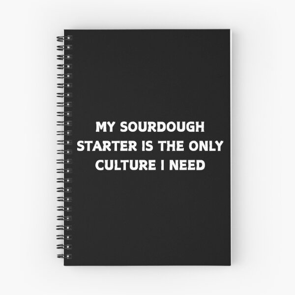Item preview, The Only Culture I Need - Sourdough Starter Fermentation designed and sold by CapriCreatives.