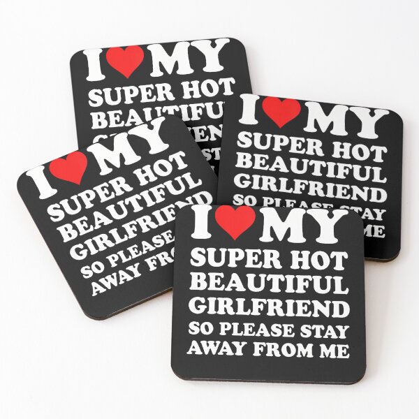 Item preview, I Love My Super Hot Girlfriend So Please Stay Away From Me designed and sold by Alzasshop.