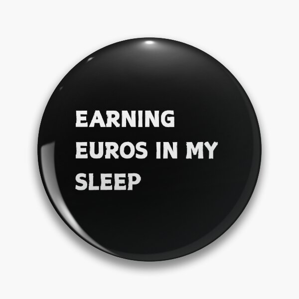 Item preview, Earning Euros In My Sleep Funny Finance Quote designed and sold by CapriCreatives.