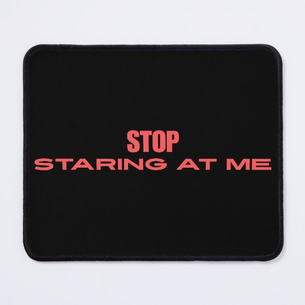 Item preview, STOP Staring at Me Funny Sarcastic Quote designed and sold by BoldPowStudio.