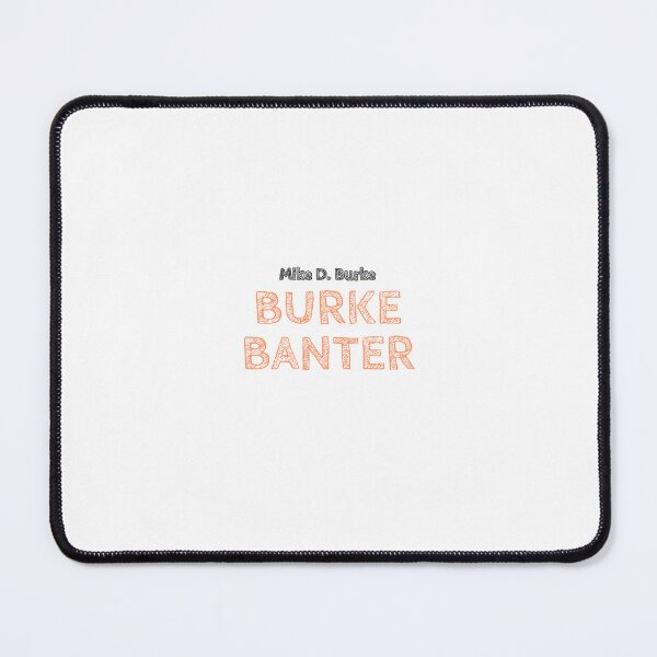 Item preview, Burke Banter designed and sold by Mike D. Burke.