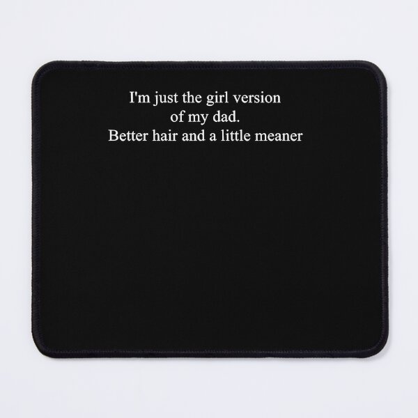 Item preview, I'M Just The Girl Version Of My Dad Better Hair And A Little designed and sold by RealestInternet.