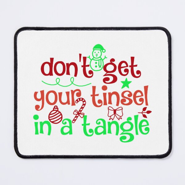 Item preview, Don’t Get Your Tinsel in a Tangle Funny Christmas Quote designed and sold by FuzionRaptor.